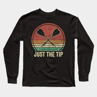 Just The Tip Funny Darts Player Long Sleeve T-Shirt